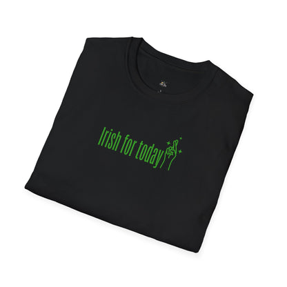 Irish For Today T-Shirt — St. Patrick's Day Shamrock Tee