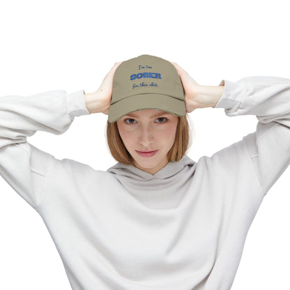 Distressed Cap — "I'm Too Sober for This Sh*t" Embroidered Baseball Hat