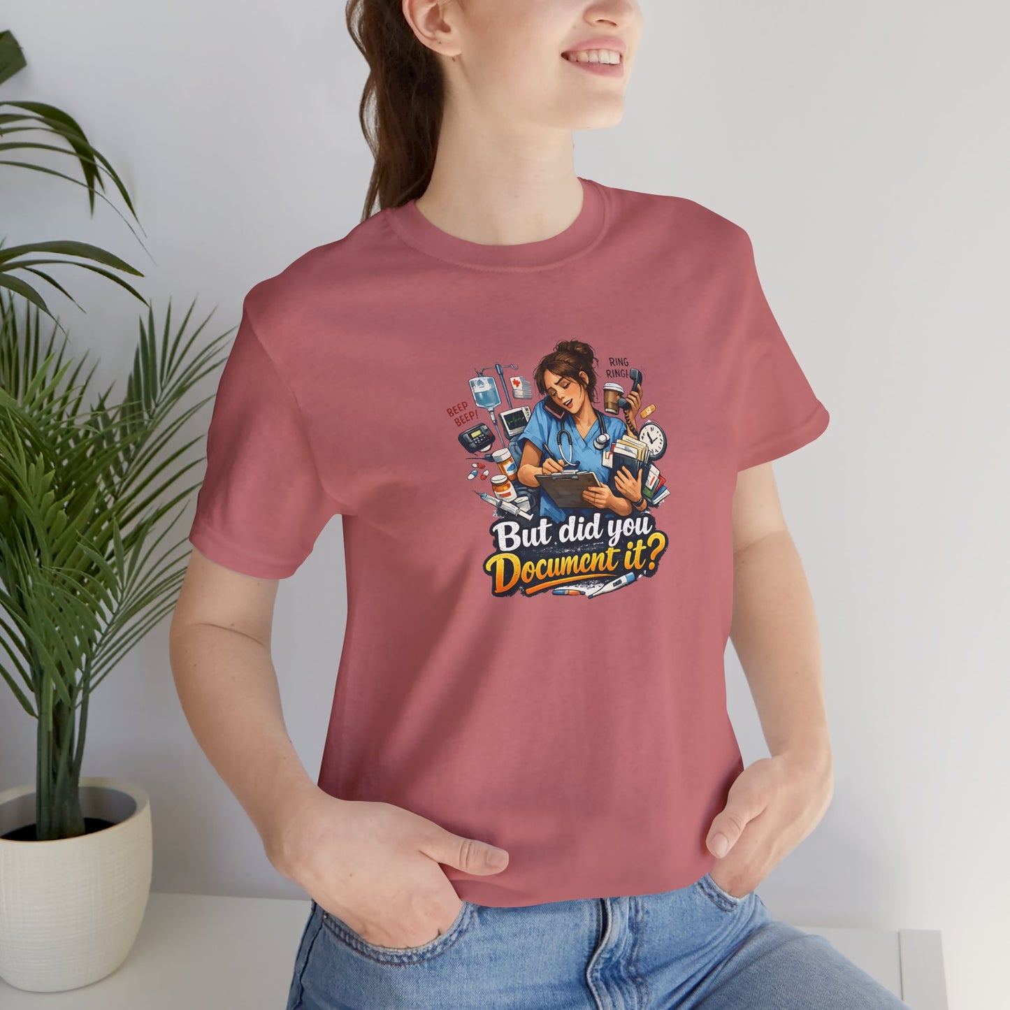 But Did You Document It? Funny Nurse T-Shirt