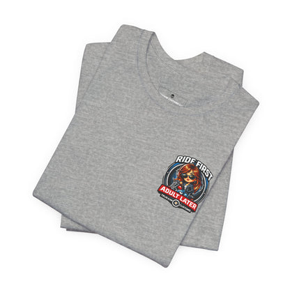 Ride First, Adult Later Motorcycle Tee