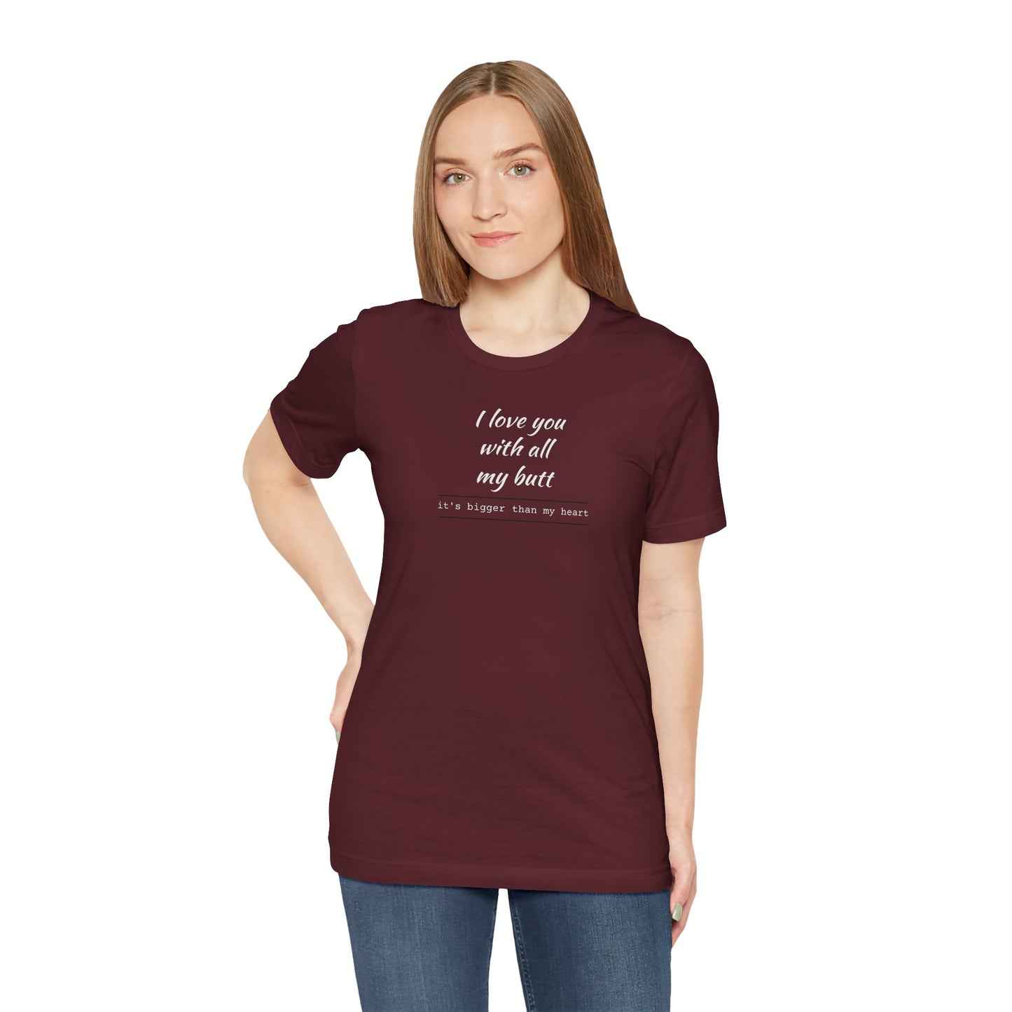 "I Love You With All My Butt" Funny Romantic Graphic Tee