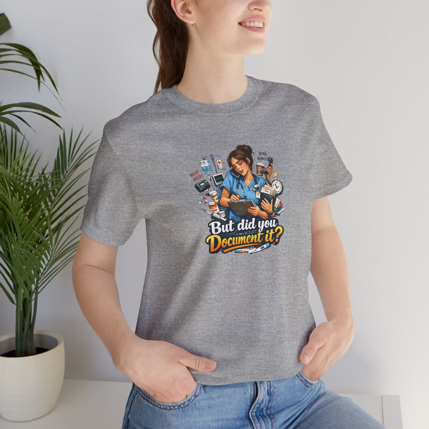 But Did You Document It? Funny Nurse T-Shirt