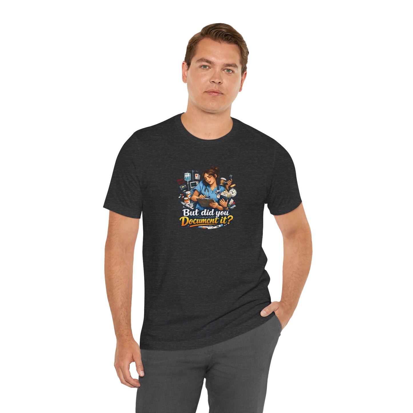 But Did You Document It? Funny Nurse T-Shirt