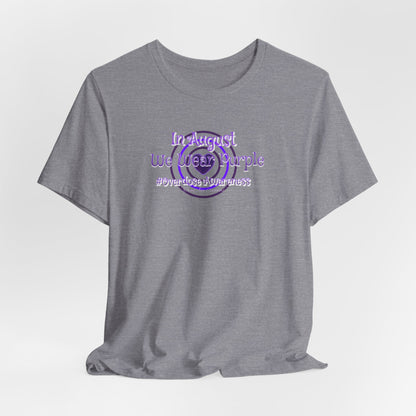 "In August We Wear Purple" Overdose Awareness T-Shirt