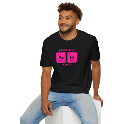 "Adult life is a Pa In the ..." hot pink Funny Chemistry Element Humor Tee