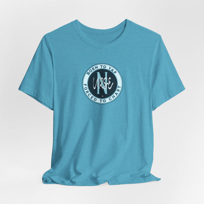 Born to Yap Forced to Chart Nurse T‑Shirt