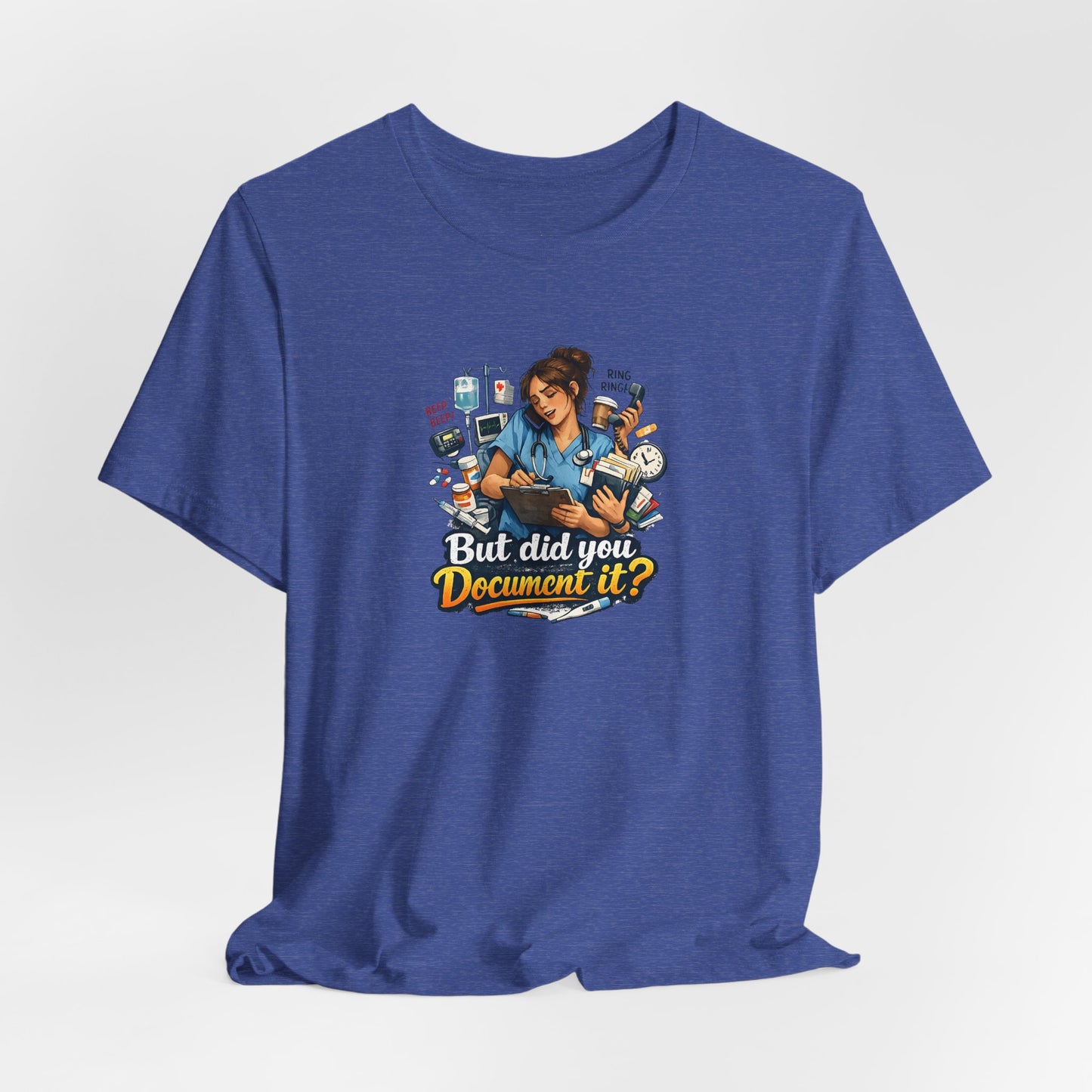 But Did You Document It? Funny Nurse T-Shirt