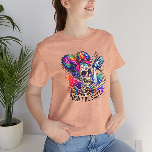 Don't Be Salty Skull Tee — Colorful Rainbow Skeleton Graphic T-Shirt