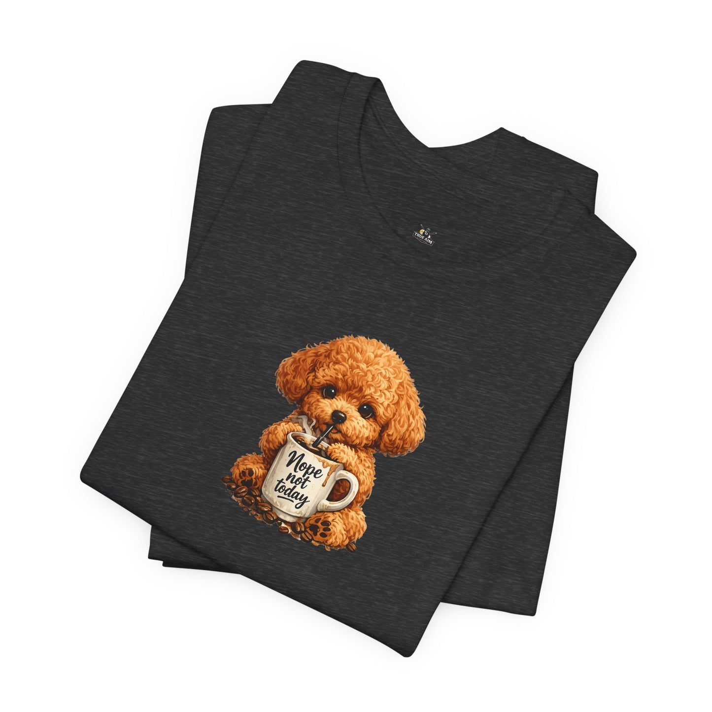 Poodle Puppy with ’Nope not today' Coffee Mug Tee