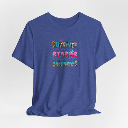 "I've Survived Too Many Storms to Be Bothered by Raindrops" Inspirational Graphic T‑Shirt