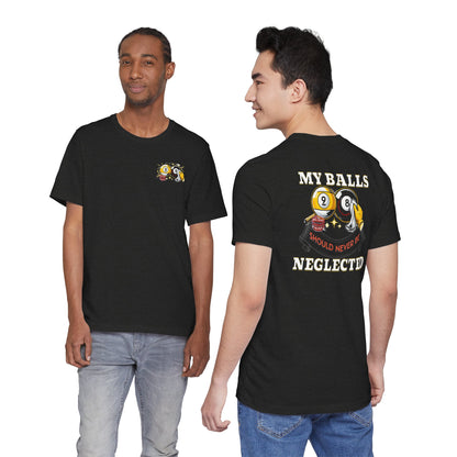 Billiards Humor T-Shirt — "My Balls Should Never Be Neglected" Pool Cue Tee