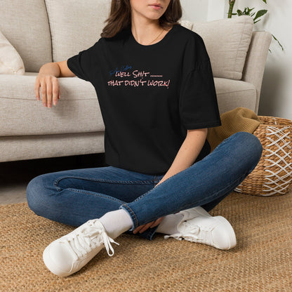 Well Shit That Didn’t Work T-Shirt — Funny Casual Graphic Tee
