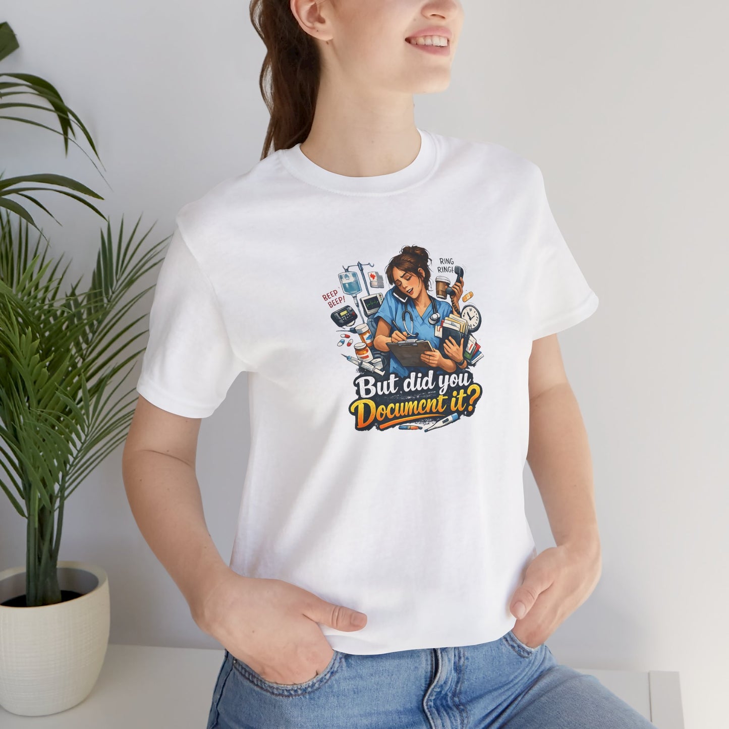 But Did You Document It? Funny Nurse T-Shirt