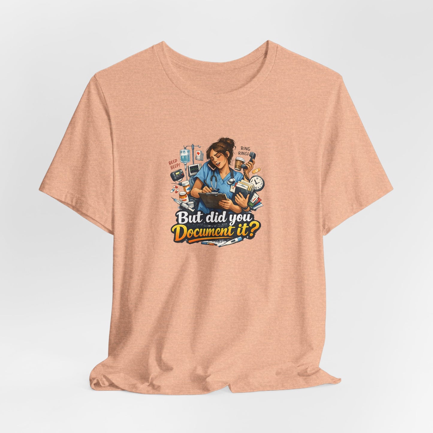 But Did You Document It? Funny Nurse T-Shirt