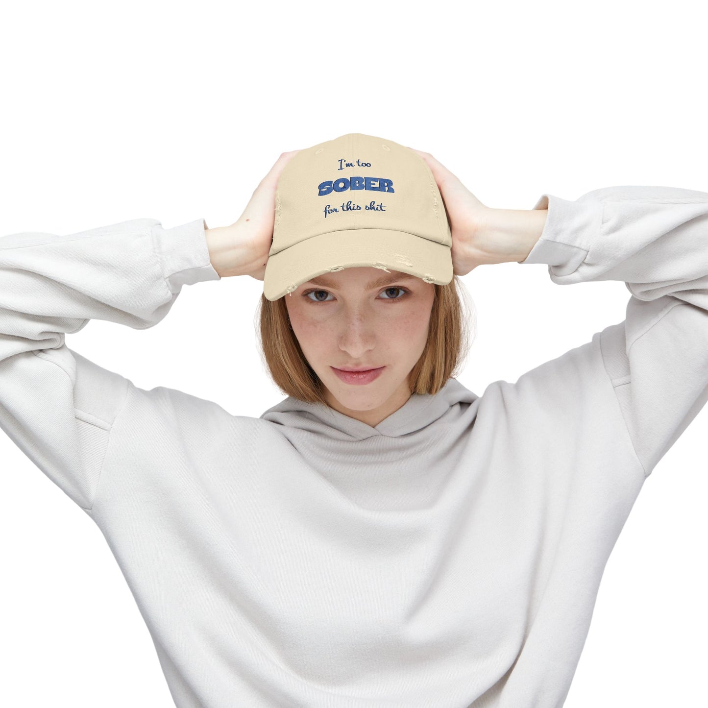 Distressed Cap — "I'm Too Sober for This Sh*t" Embroidered Baseball Hat
