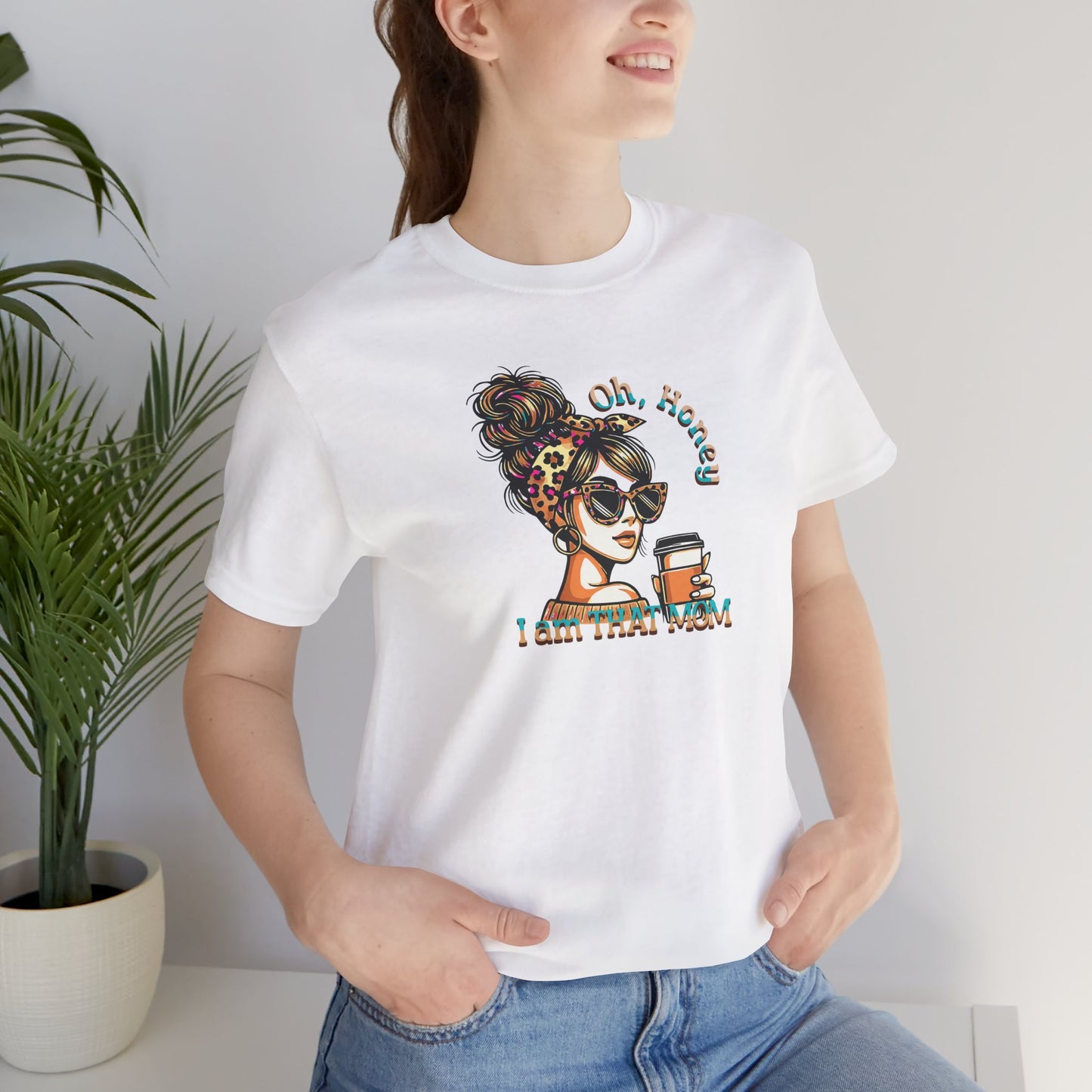 "Oh Honey I Am That Mom" Stylish Coffee Mom T-Shirt