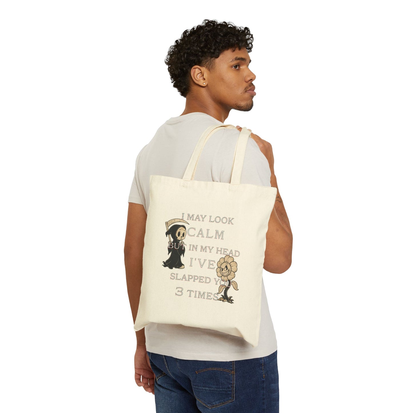 Cotton Canvas Tote Bag- I look calm but in my head i've slapped you 3 times