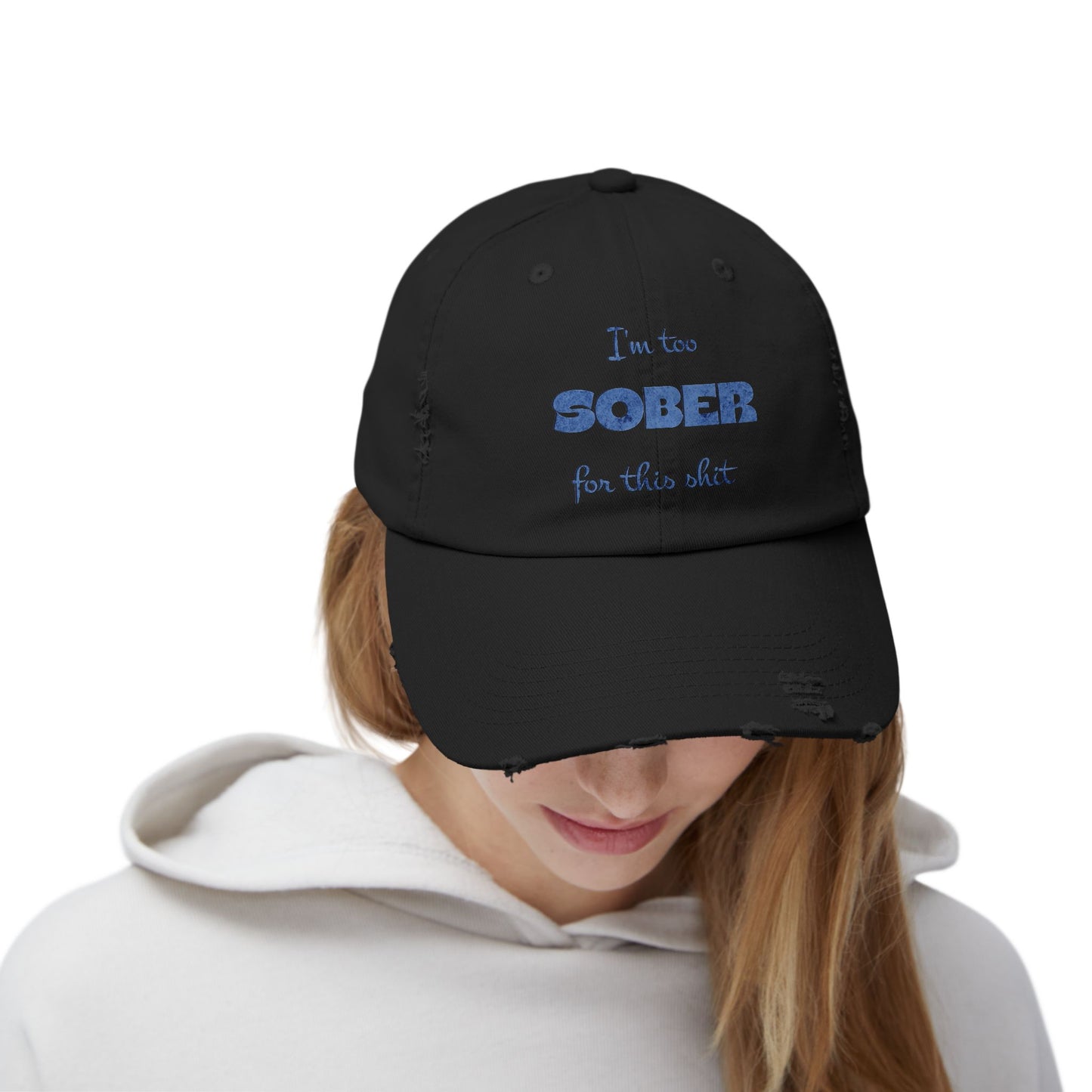 Distressed Cap — "I'm Too Sober for This Sh*t" Embroidered Baseball Hat
