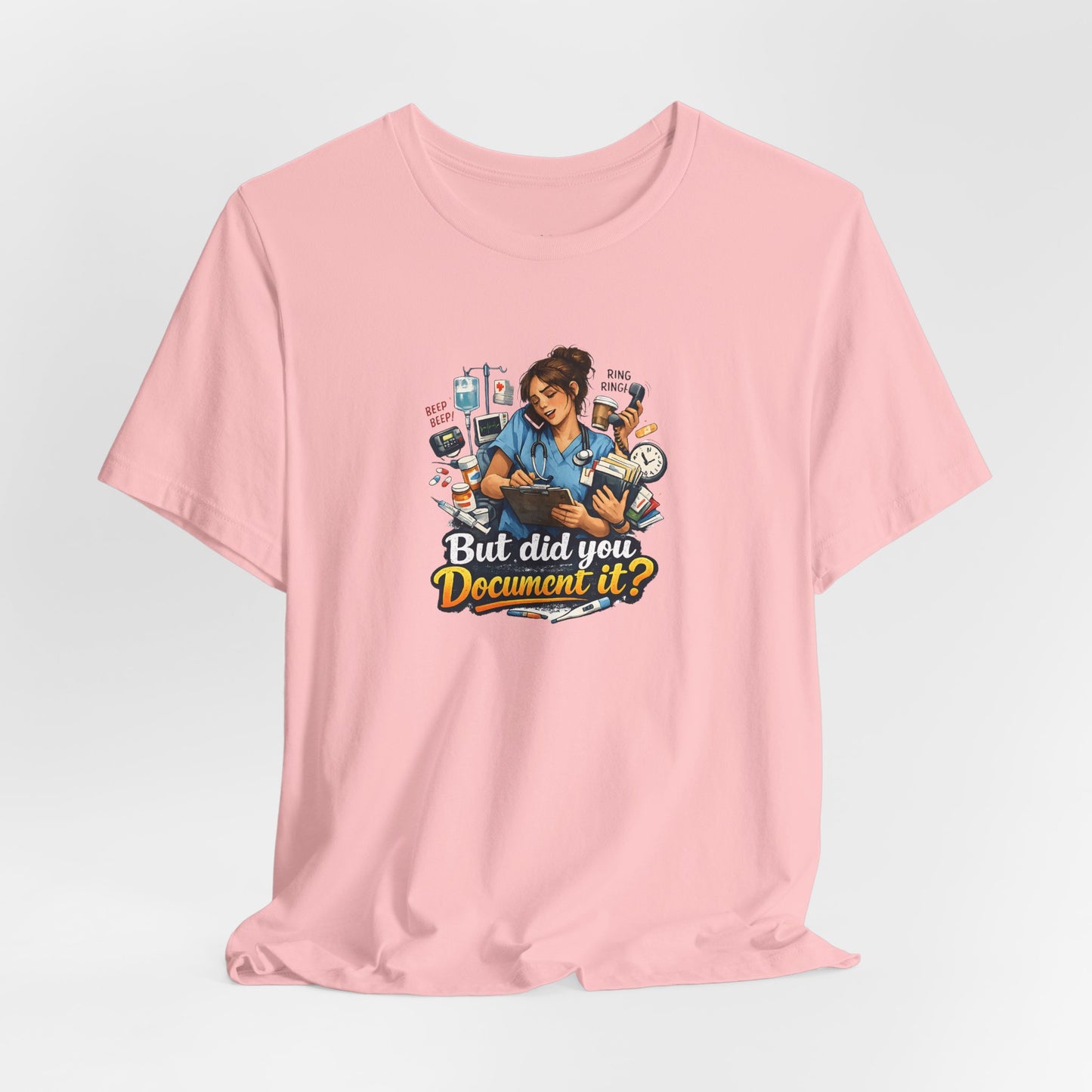But Did You Document It? Funny Nurse T-Shirt