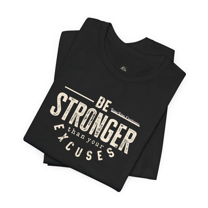 Be Stronger Than Your Excuses T-Shirt — Motivational  Tee