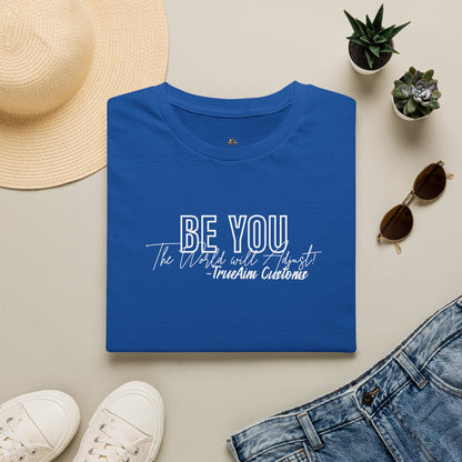 Be You The World Will Adjust graphic tee