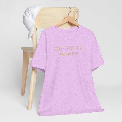 "Pray About It Then Let It Go" Inspirational Christian Tee