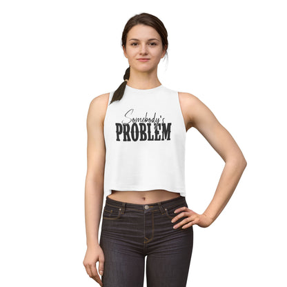 Crop Top — "Somebody's Problem" Graphic Women’s Crop Tank, Sassy Casual Summer Top