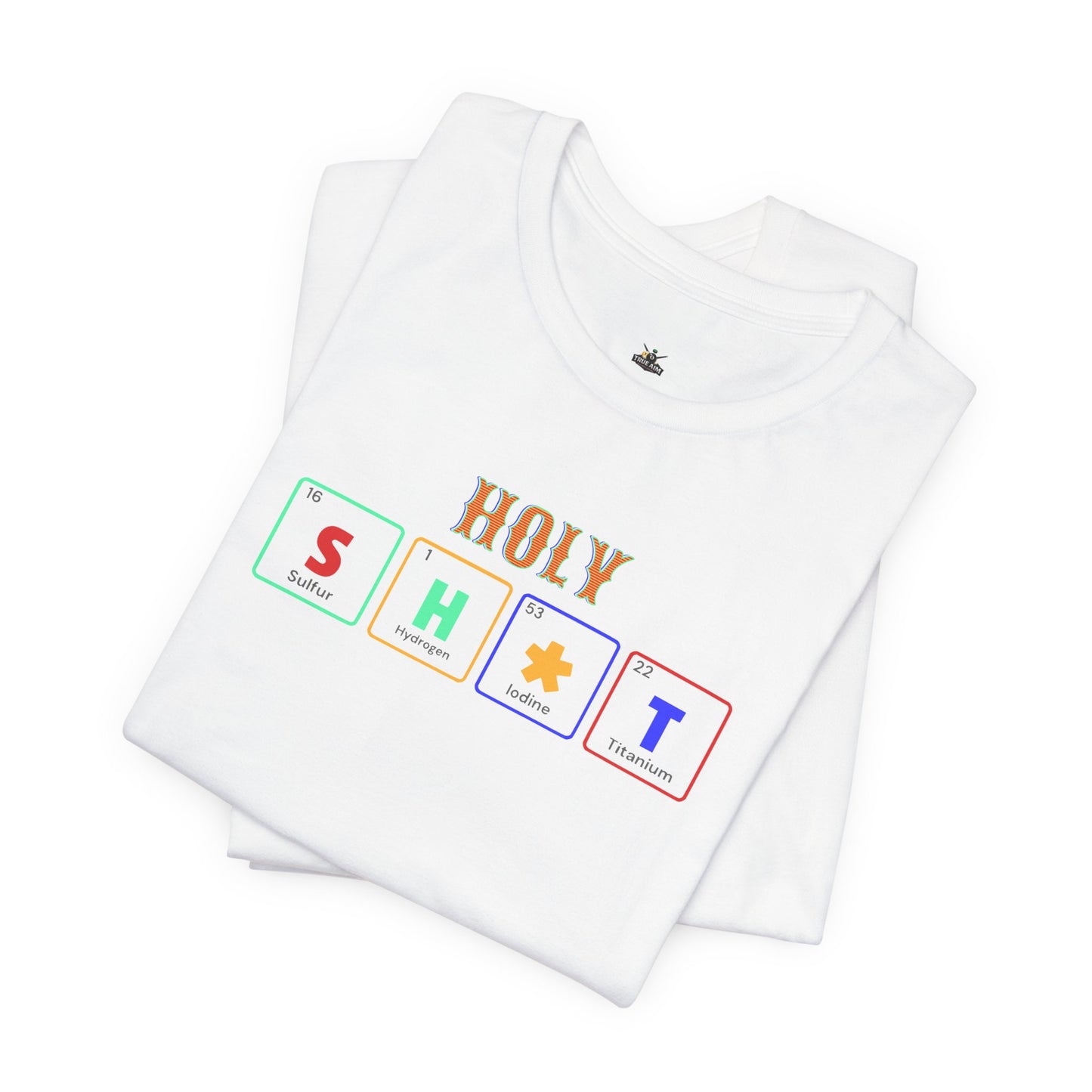 Holy S H  T Graphic Tee — Funny Sarcasm Short Sleeve Shirt