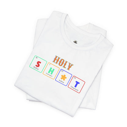 Holy S H  T Graphic Tee — Funny Sarcasm Short Sleeve Shirt