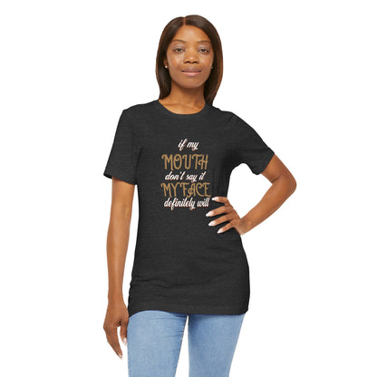 Graphic Tee — 'If My Mouth Don't say it my face def will'