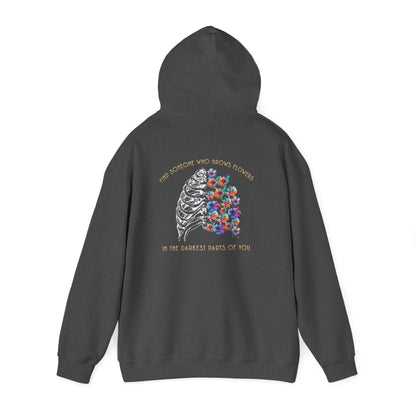 "Find Someone Who Grows Flowers In the Darkest Parts of You" Hoodie