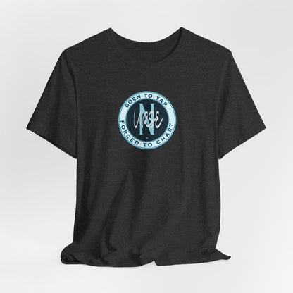 Born to Yap Forced to Chart Nurse T‑Shirt