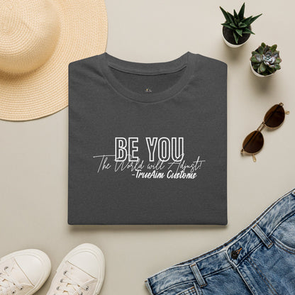 Be You The World Will Adjust graphic tee