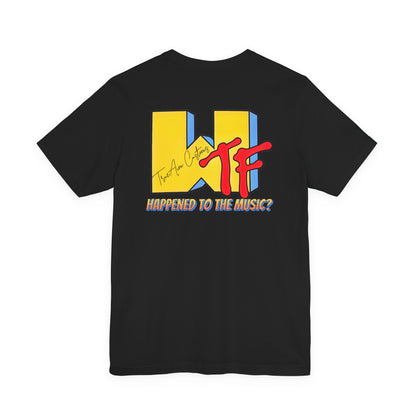 WTF Happened to the Music? Graphic Tee