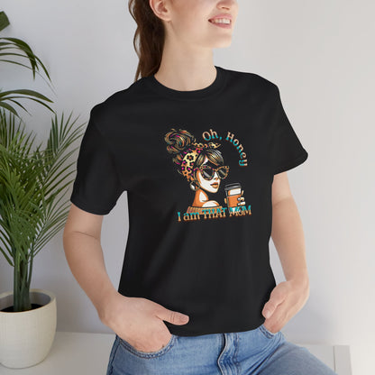 "Oh Honey I Am That Mom" Stylish Coffee Mom T-Shirt