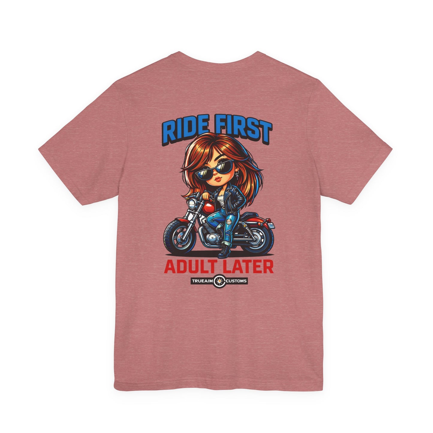 Ride First, Adult Later Motorcycle Tee