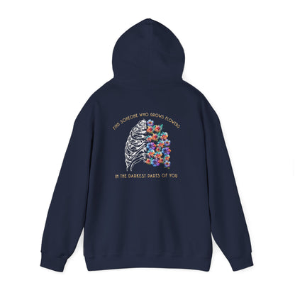 "Find Someone Who Grows Flowers In the Darkest Parts of You" Hoodie