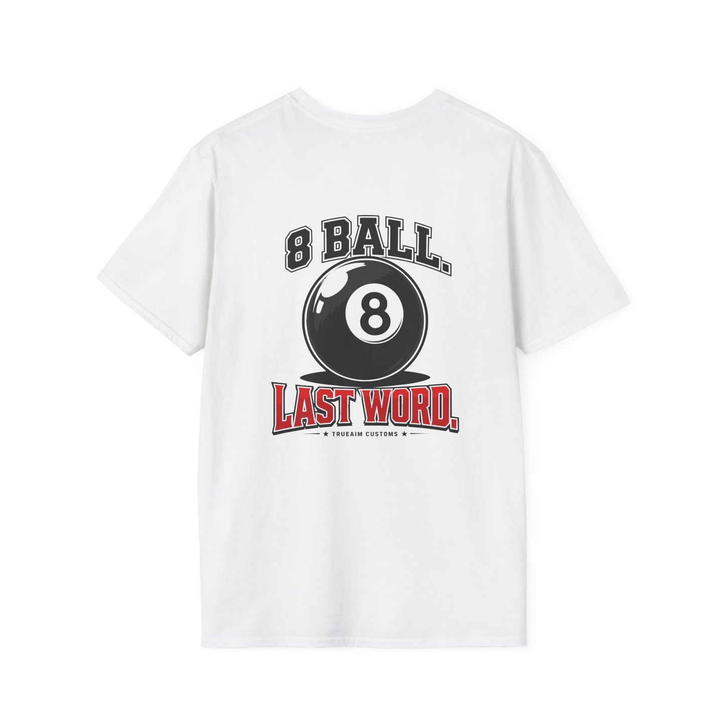 8 Ball Last Word Graphic Tee – Unisex Softstyle T-Shirt for Billiards Enthusiasts
