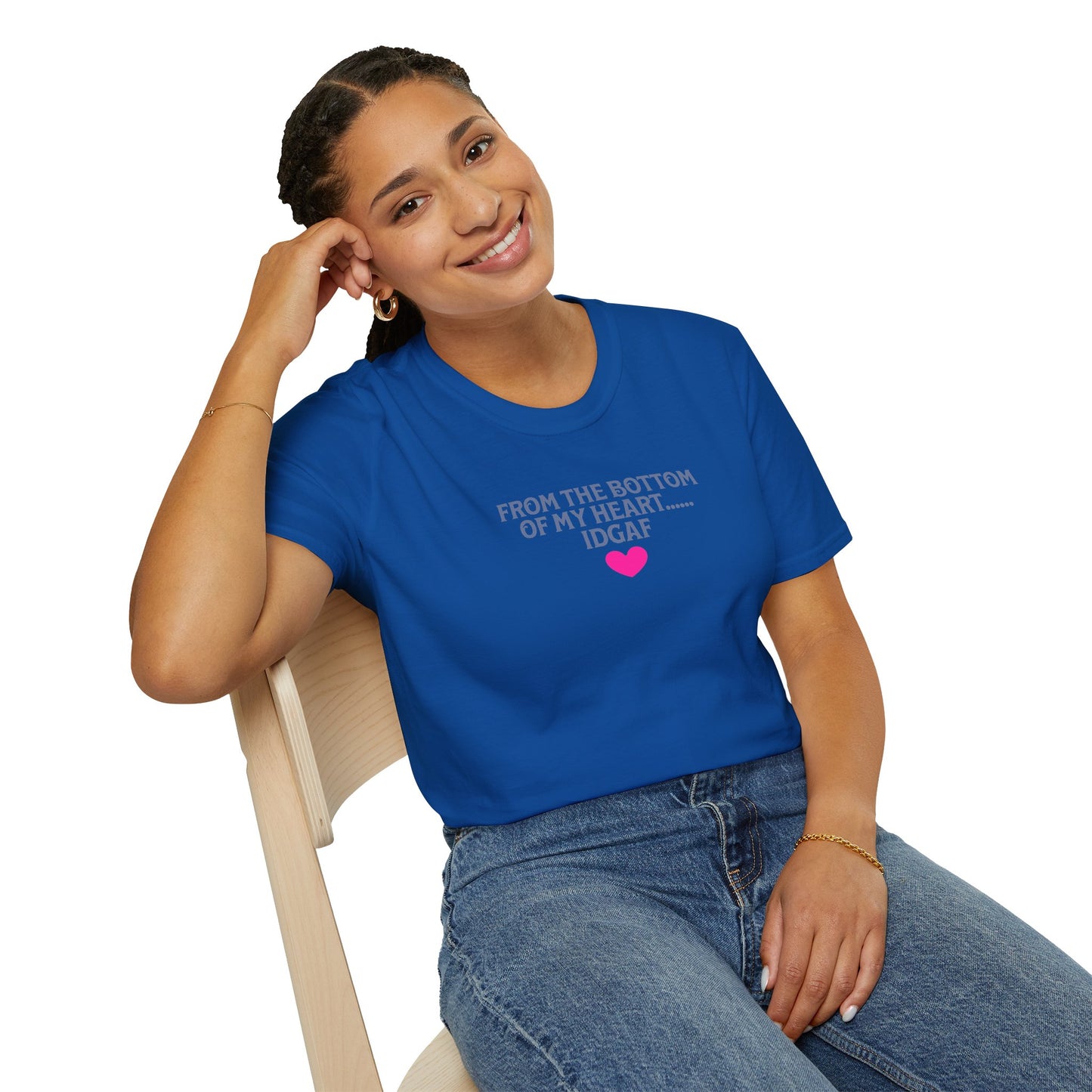 "FROM THE BOTTOM OF MY HEART.... IDGAF" HEART ACCENT TEE