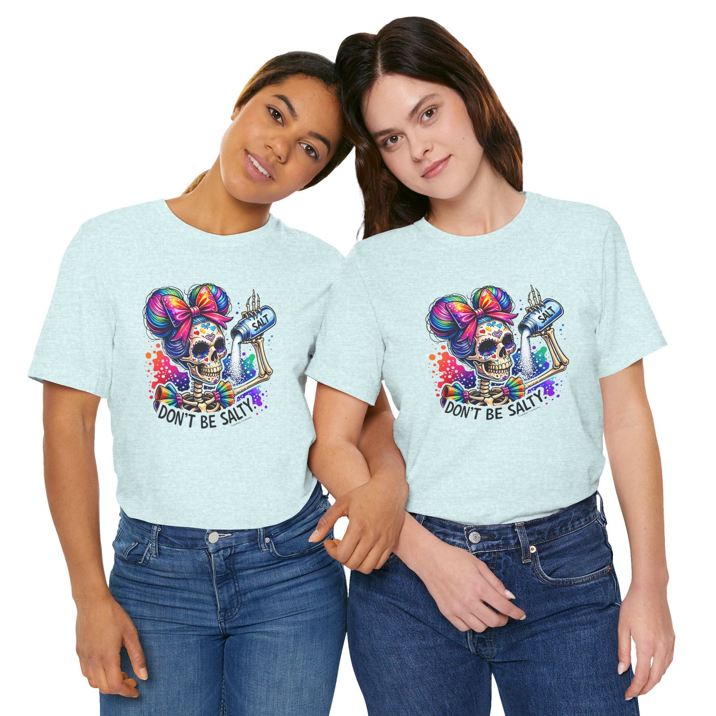 Don't Be Salty Skull Tee — Colorful Rainbow Skeleton Graphic T-Shirt