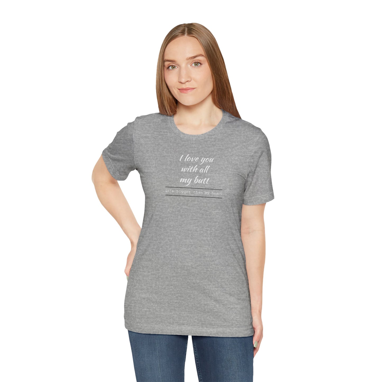 "I Love You With All My Butt" Funny Romantic Graphic Tee
