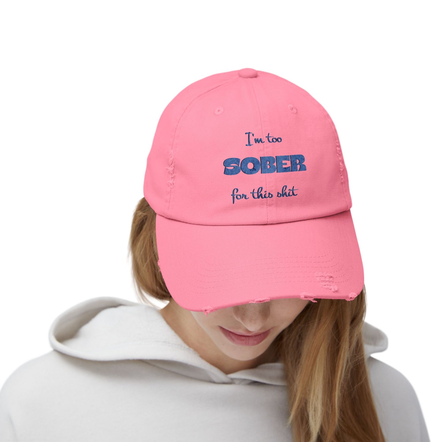 Distressed Cap — "I'm Too Sober for This Sh*t" Embroidered Baseball Hat