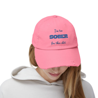 Distressed Cap — "I'm Too Sober for This Sh*t" Embroidered Baseball Hat