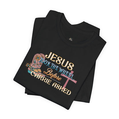 Jesus Took the Wheel Before Carrie Asked Tee - Floral Cross Christian Short Sleeve Shirt