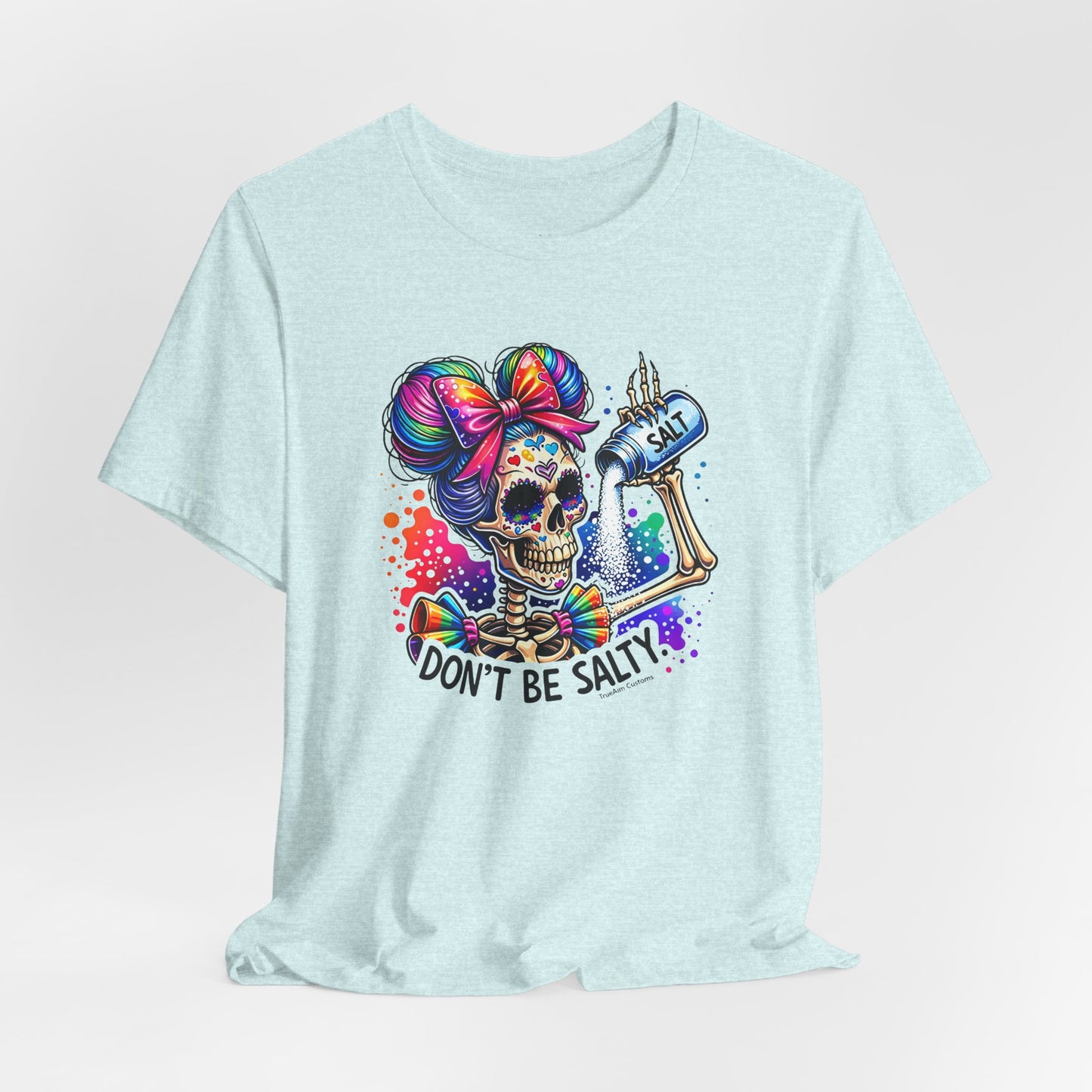 Don't Be Salty Skull Tee — Colorful Rainbow Skeleton Graphic T-Shirt