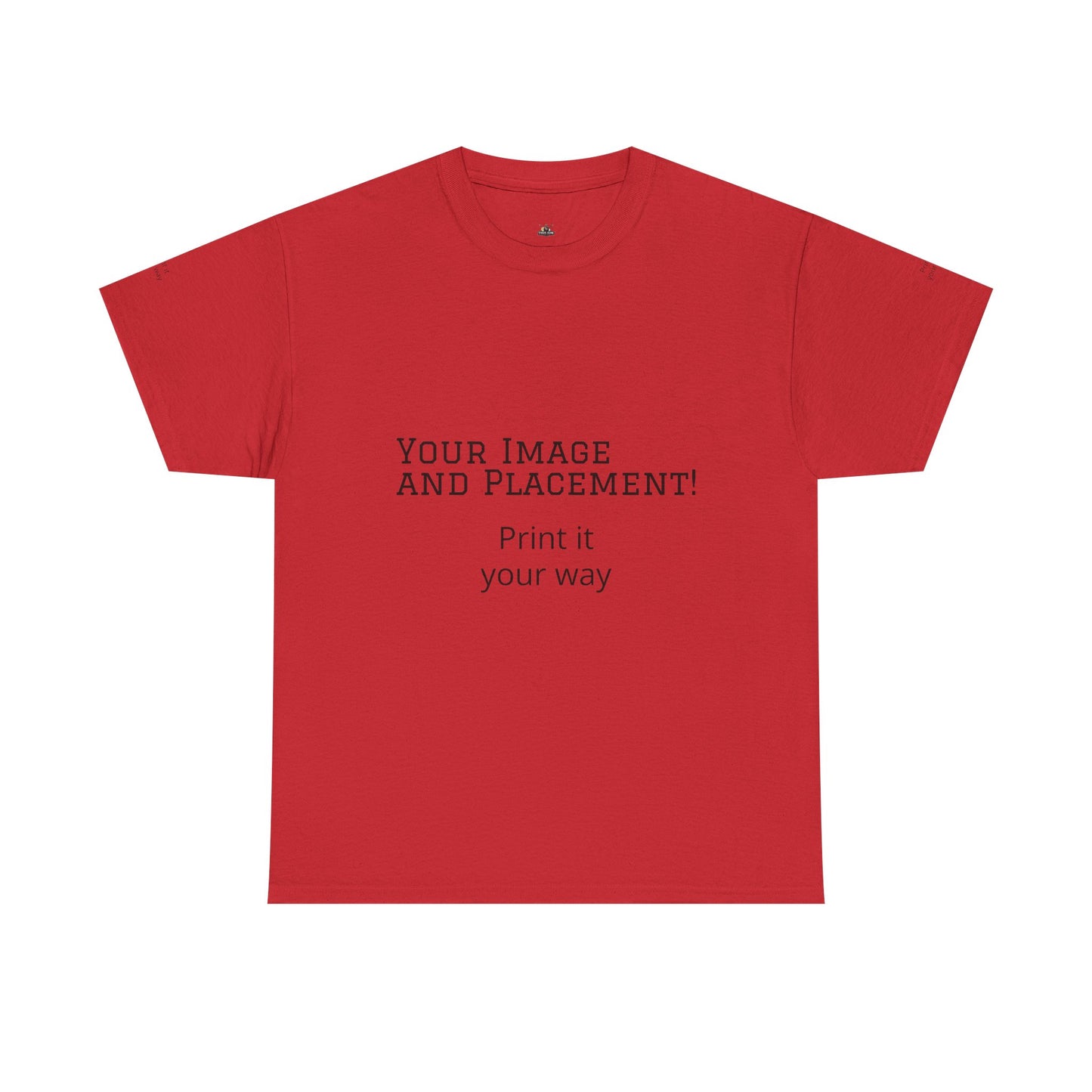 Custom Image and Placement Tee Your way!