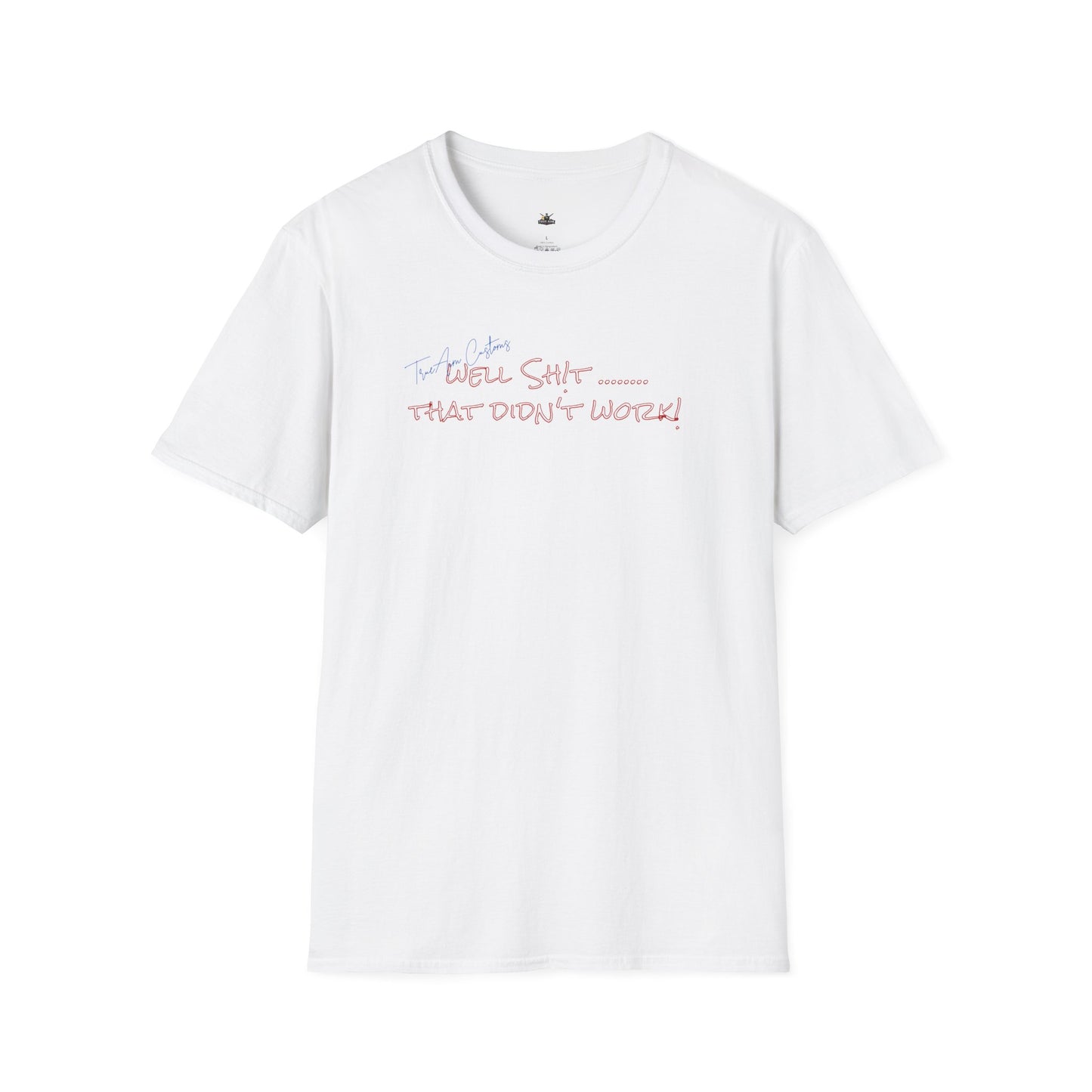 Well Shit That Didn’t Work T-Shirt — Funny Casual Graphic Tee