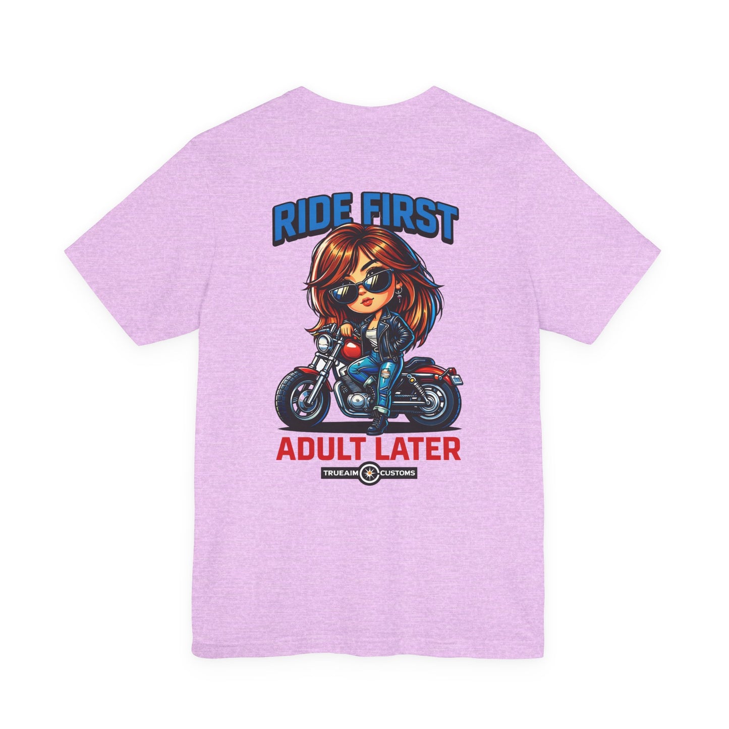 Ride First, Adult Later Motorcycle Tee