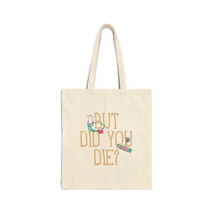 Cotton Canvas Tote — "But Did You Die?" Funny Sarcastic Reusable