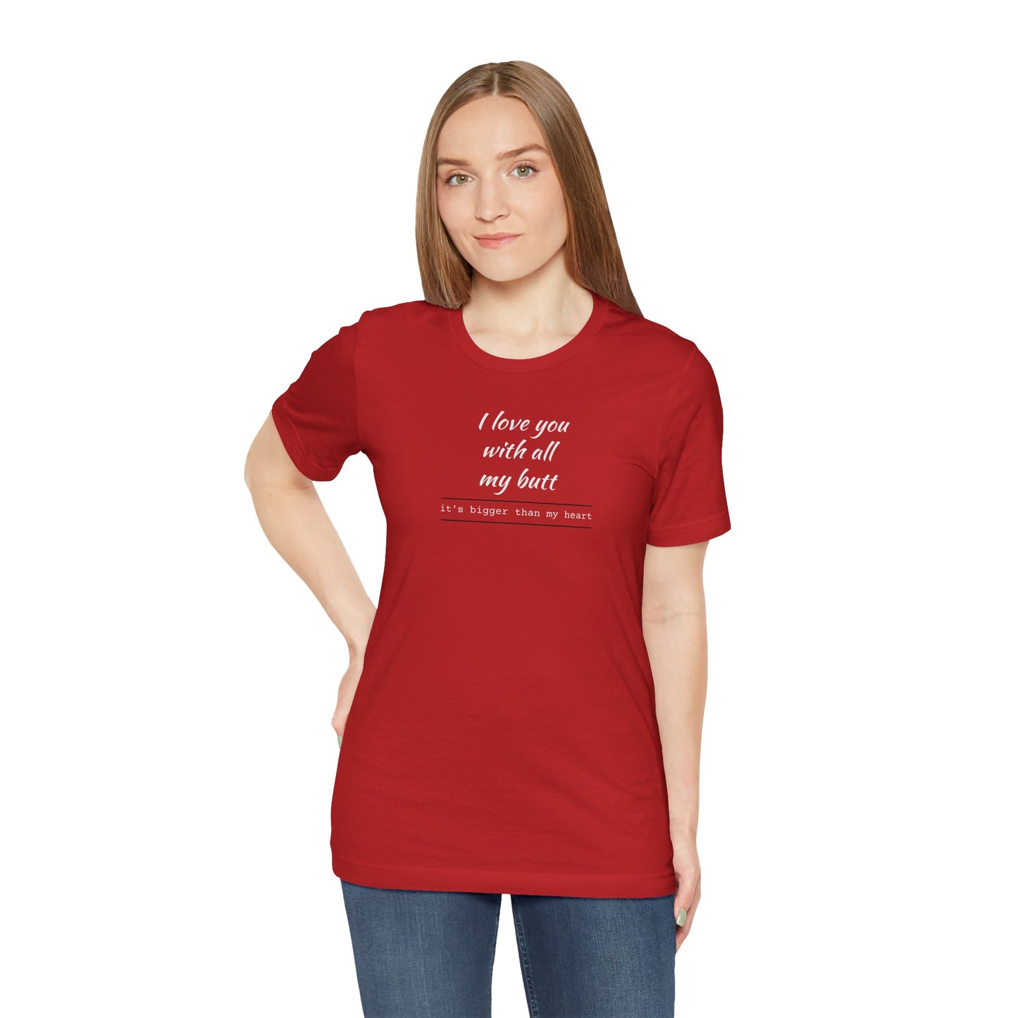 "I Love You With All My Butt" Funny Romantic Graphic Tee